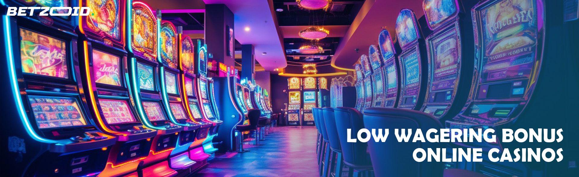 Low Wagering Bonus Online Casinos.